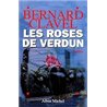 Roses de Verdun Les Auteur(s): CLAVEL Bernard