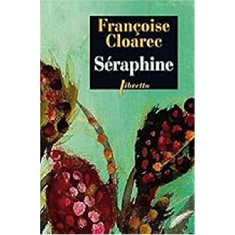 Séraphine Auteur(s): CLOAREC Francoise Séraphine Auteur(s): CLOAREC Francoise
