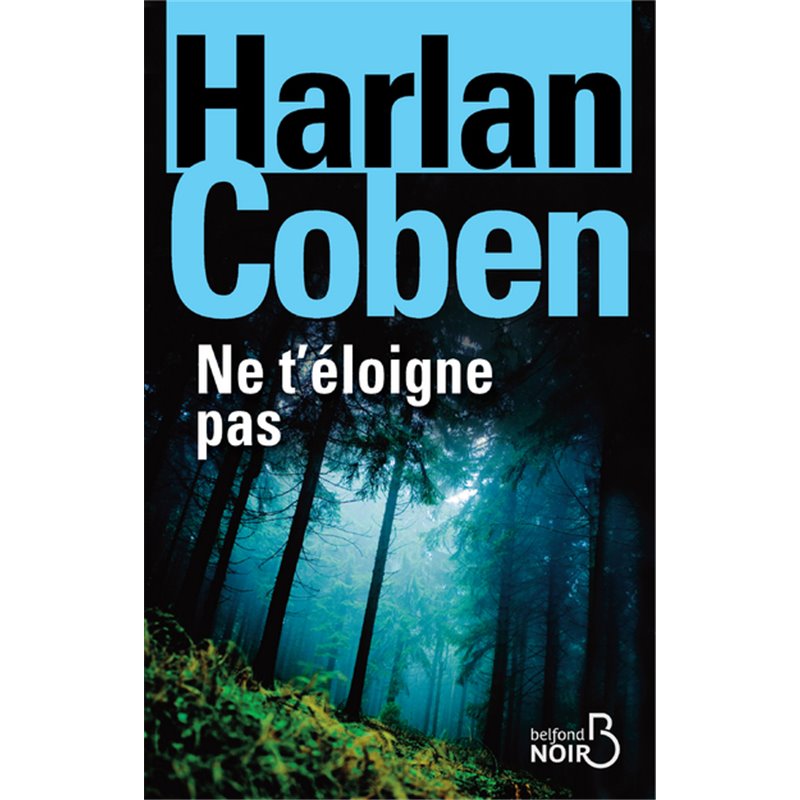 Ne t'éloigne pas Auteur(s): COBEN Harlan Ne t'éloigne pas Auteur(s): COBEN Harlan