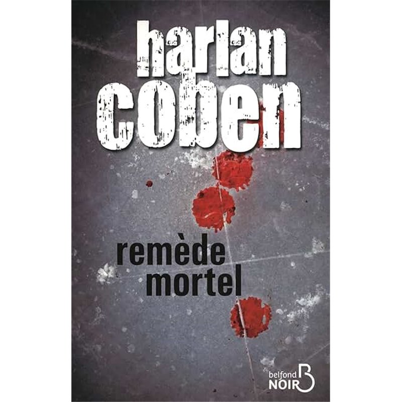 Remède mortel Auteur(s): COBEN Harlan Remède mortel Auteur(s): COBEN Harlan