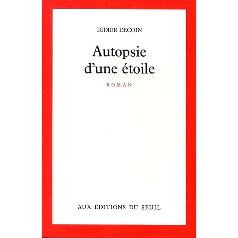 AUTOPSIE D'UNE ETOILE Auteur(s): DECOIN Didier