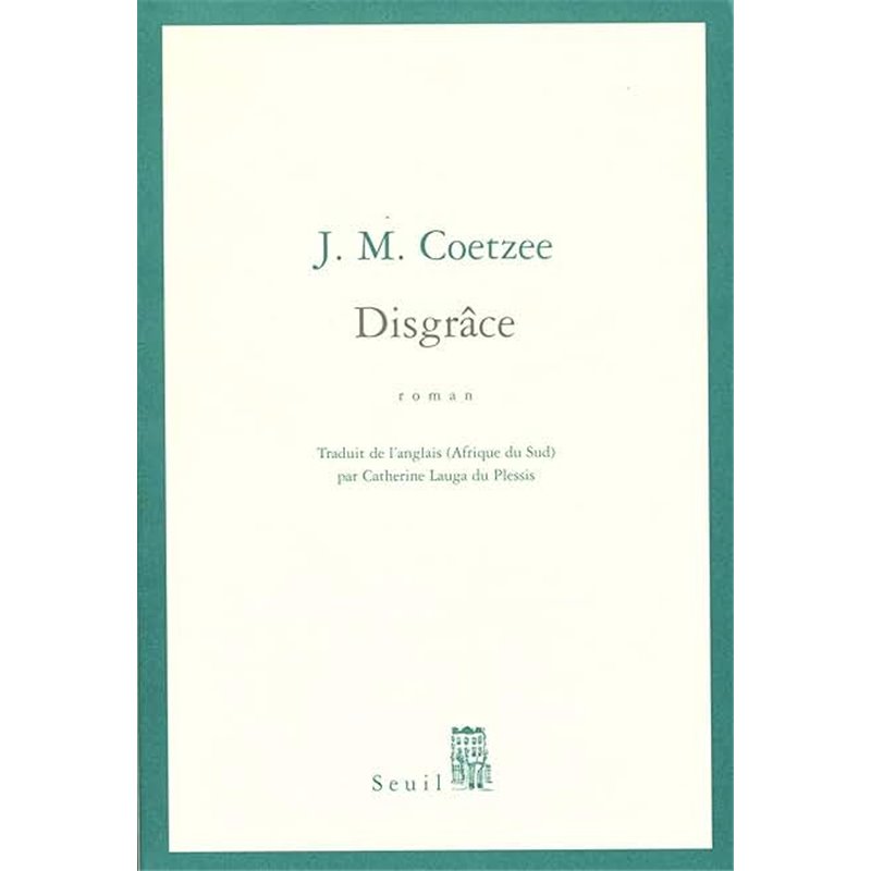 Disgräce Auteur(s): COETZEE J.M. Disgräce Auteur(s): COETZEE J.M.