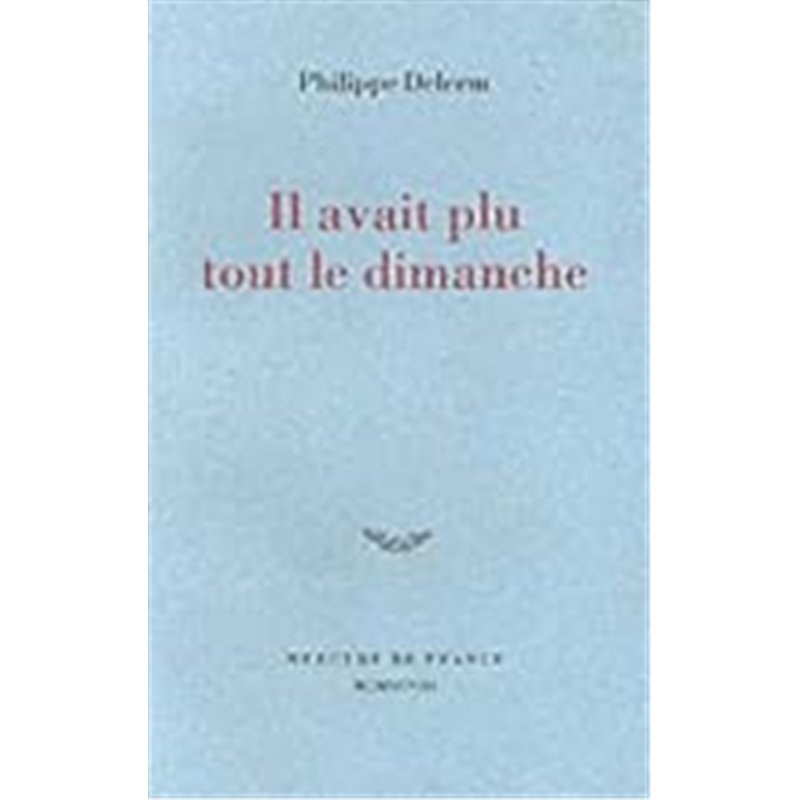 IL AVAIT PLU TOUT LE DIMANCHE Auteur(s): DELERM Philippe