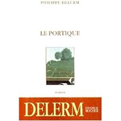 PORTIQUE LE Auteur(s): DELERM Philippe