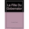 Fille du gobernator la Auteur(s): CONSTANT Paule