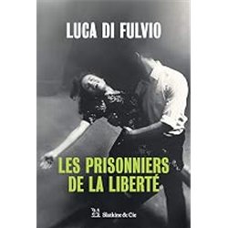 PRISONNIERS DE LA LIBERTE LES Auteur(s): DI Fulvio Luca