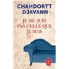 JE NE SUIS PAS CELLE QUE JE SUIS Auteur(s): DJAVANN Chahdortt