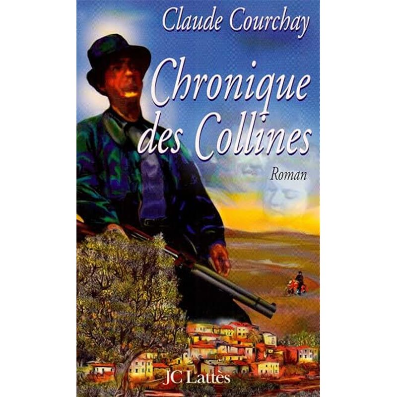 Chronique des collines Auteur(s): COURCHAY Claude
