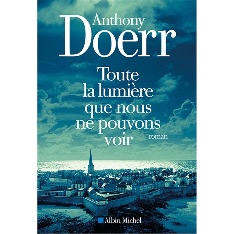 TOUTE LA LUMIERE QUE NOUS NE POUVONS VOIR Auteur(s): DOERR Anthony