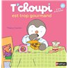 T'choupi est trop gourmand T.6 Auteur(s): COURTIN Thierry