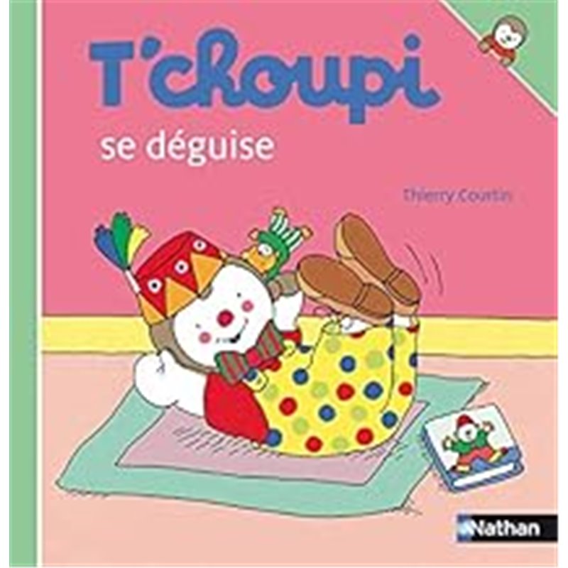 T'choupi se déguise T.9 Auteur(s): COURTIN Thierry T'choupi se déguise T.9 Auteur(s): COURTIN Thierry