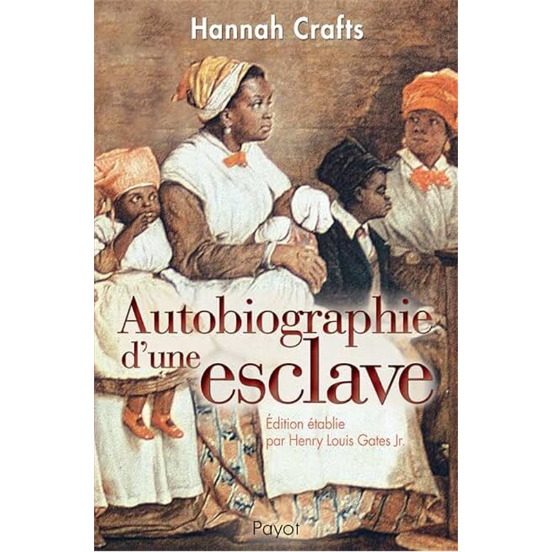 Autobiographie d'une esclave Auteur(s): CRAFTS Hannah Autobiographie d'une esclave Auteur(s): CRAFTS Hannah