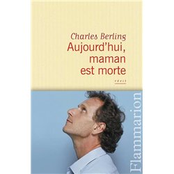 AUJOURD'HUI MAMAN EST MORTE Auteur(s): BERLING Charles