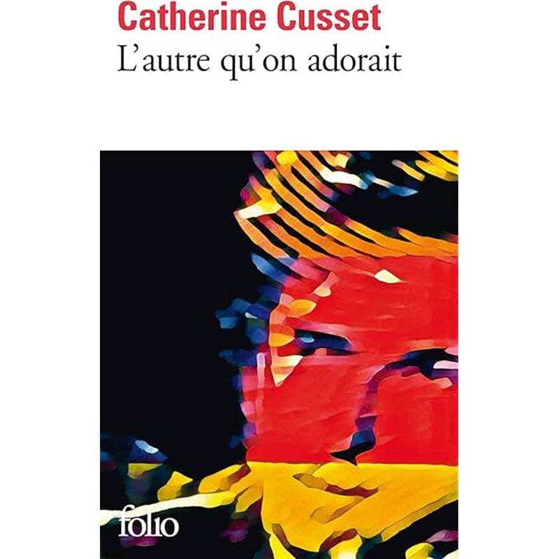 Autre qu'on adorait l' Auteur(s): CUSSET Catherine Autre qu'on adorait l' Auteur(s): CUSSET Catherine