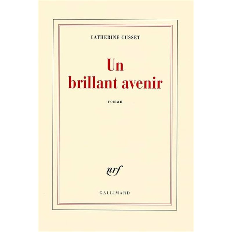 Brillant avenir un Auteur(s): CUSSET Catherine Brillant avenir un Auteur(s): CUSSET Catherine