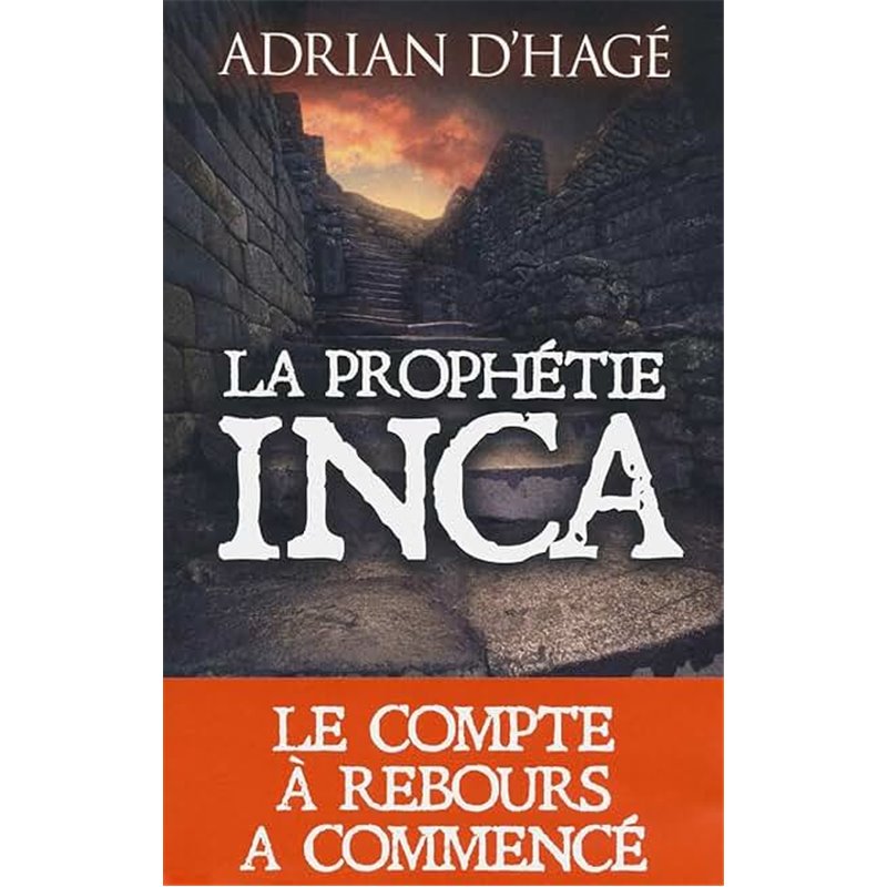 Prophétie INCA la Auteur(s): D'HAGE Adrian Prophétie INCA la Auteur(s): D'HAGE Adrian