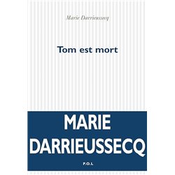 Tom est mort Auteur(s): DARRIEUSECQ Marie