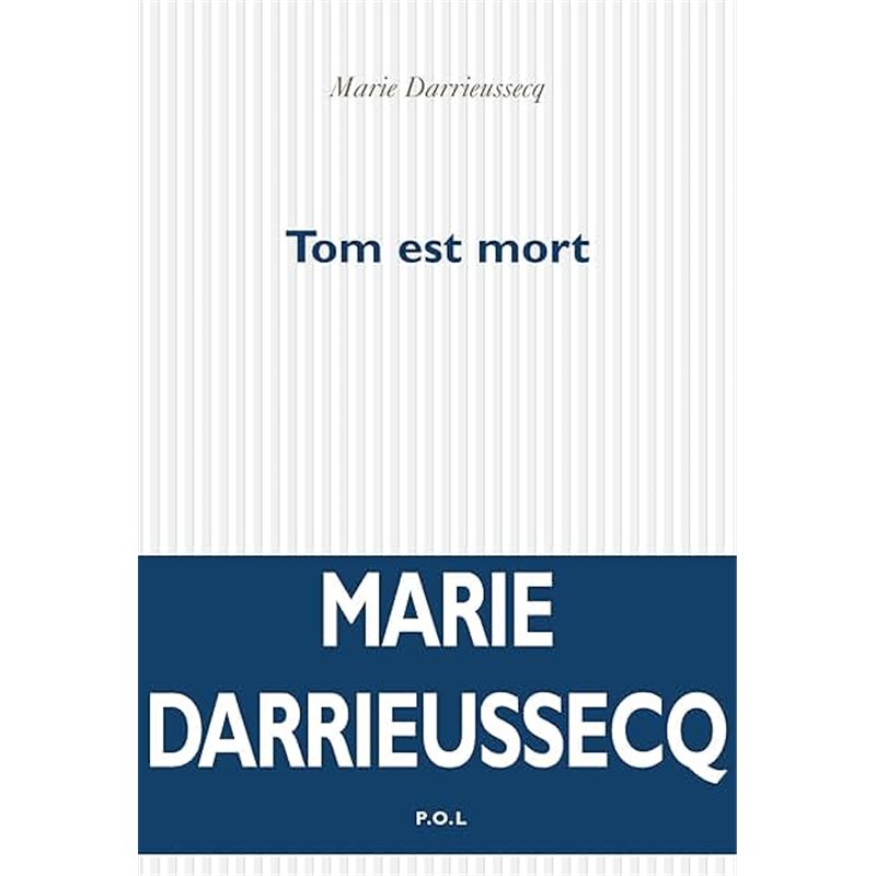 Tom est mort Auteur(s): DARRIEUSECQ Marie Tom est mort Auteur(s): DARRIEUSECQ Marie