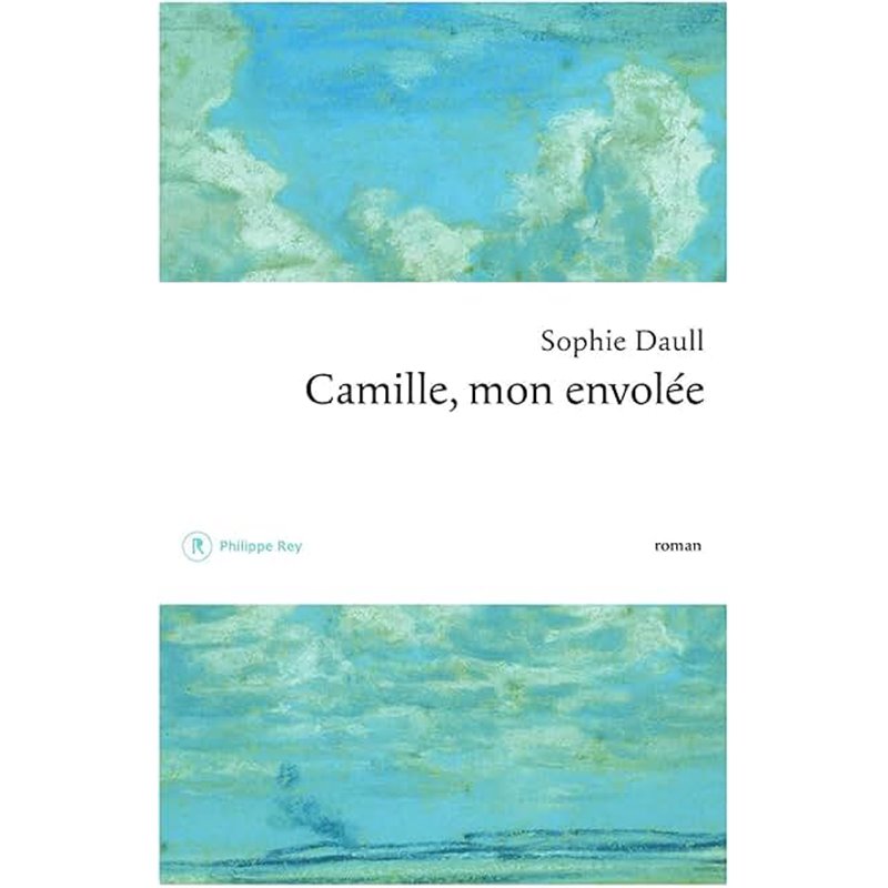 Camille mon envolée Auteur(s): DAULL Sophie Camille mon envolée Auteur(s): DAULL Sophie