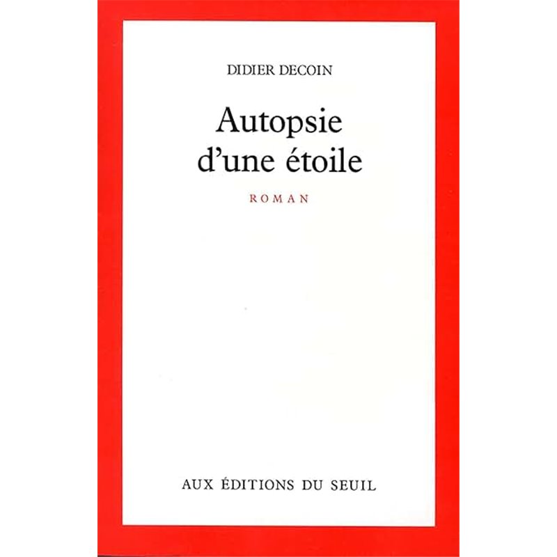 Autopsie d'une etoile Auteur(s): DECOIN Didier Autopsie d'une etoile Auteur(s): DECOIN Didier