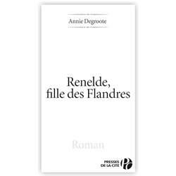 Renelde fille des Flandres Auteur(s): DEGROOTE Annie