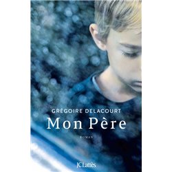 Mon pÃ¨re Auteur(s): DELACOURT Gregoire