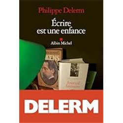 Ecrire est une enfance Auteur(s): DELERM Philippe