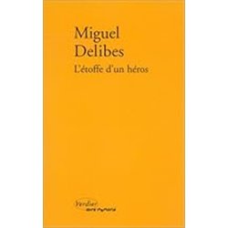 Etoffe d'un hÃ©ros l' Auteur(s): DELIBES Miguel