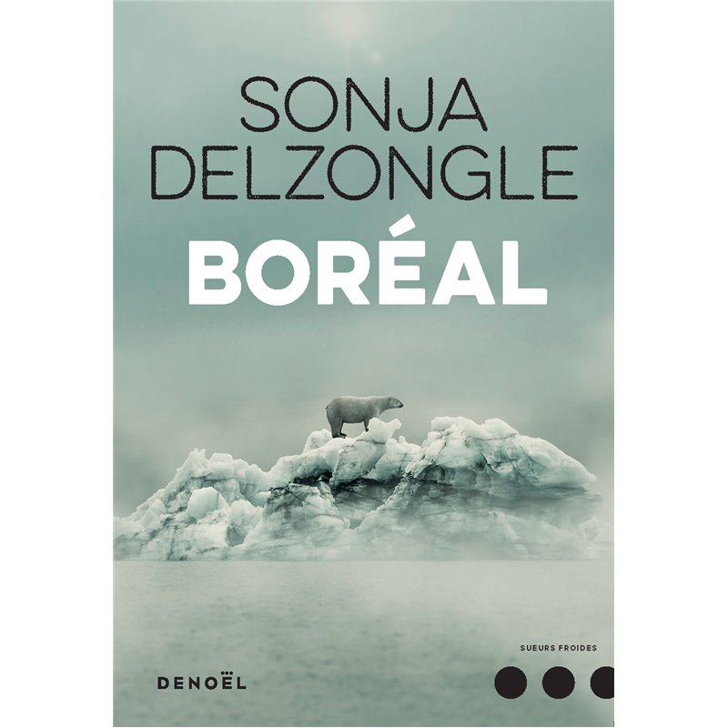 Boréal Auteur(s): DELZONGLE Sonja Boréal Auteur(s): DELZONGLE Sonja