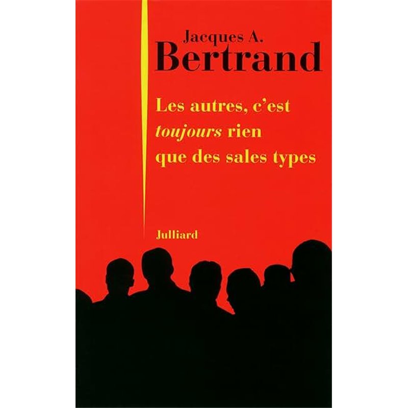 AUTRES C'EST RIEN QUE DES SALES TYPES LES Auteur(s): BERTRAND Jacques A.