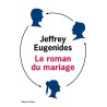 ROMAN DU MARIAGE LE Auteur(s): EUGENIDES Jeffrey