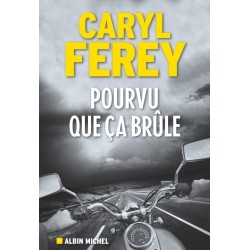POURVU QUE CA BRÛLE Auteur(s): FEREY Caryl