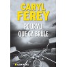 POURVU QUE CA BRÛLE Auteur(s): FEREY Caryl