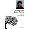 Cinq photos de ma femme Auteur(s): DESARTHE Agnes