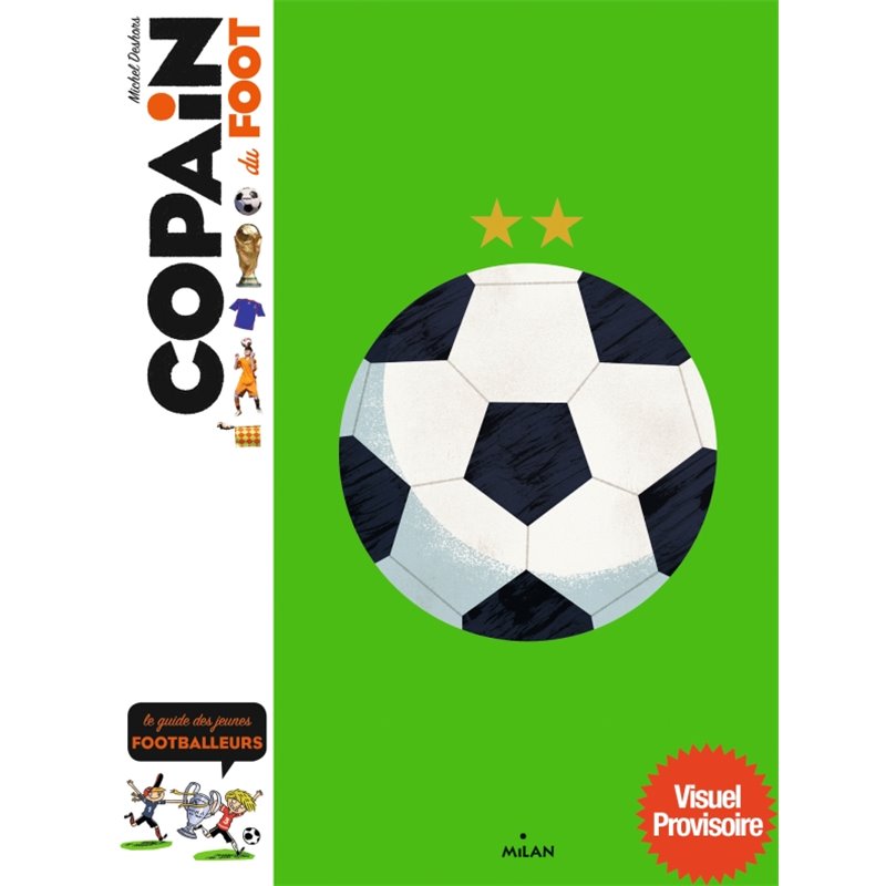 Copain du Foot Auteur(s): DESHORS Michel Copain du Foot Auteur(s): DESHORS Michel