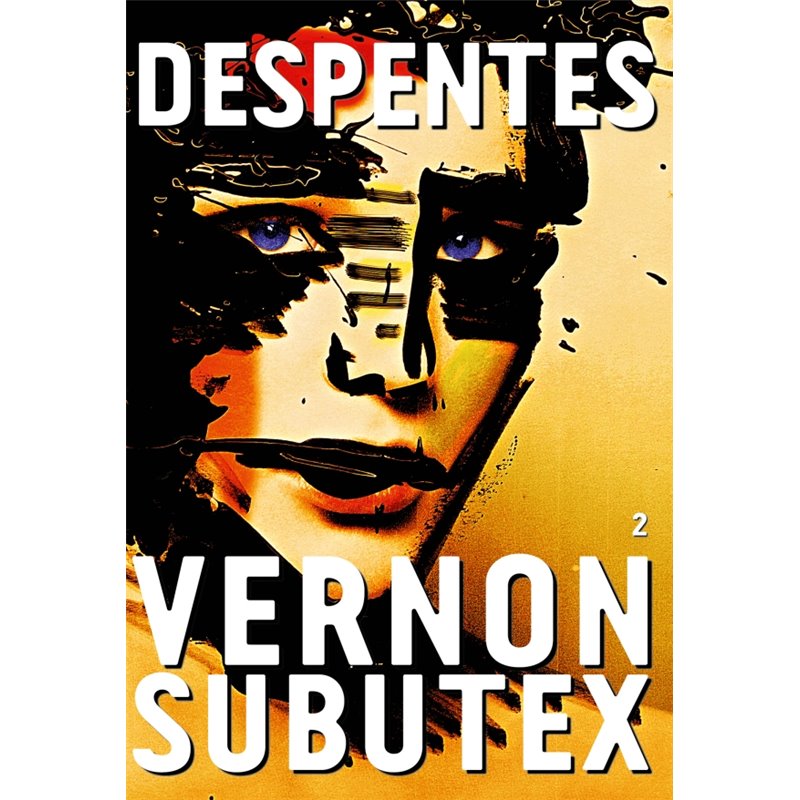 Vernon Subutex T.2 Auteur(s): DESPENTES Virginie Vernon Subutex T.2 Auteur(s): DESPENTES Virginie