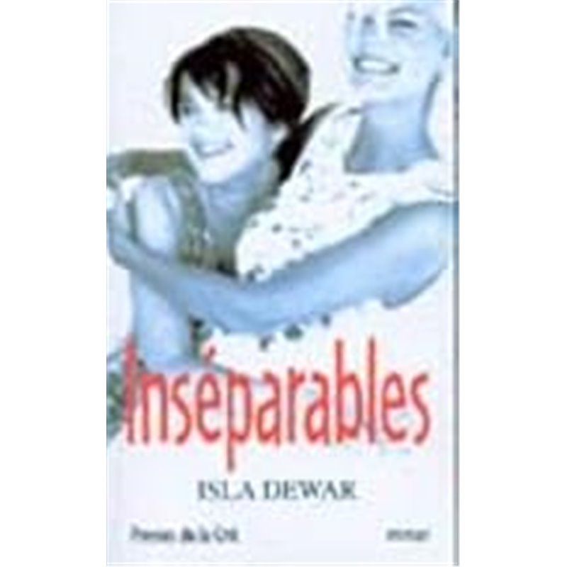 Inseparables Auteur(s): DEWAR Isla Inseparables Auteur(s): DEWAR Isla