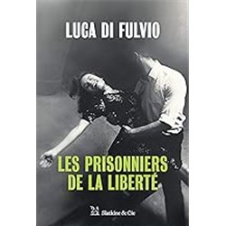 Prisonniers de la libertÃ© les Auteur(s): DI Fulvio Luca