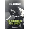 Prisonniers de la libertÃ© les Auteur(s): DI Fulvio Luca