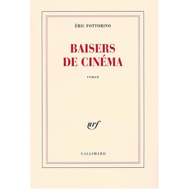 BAISERS DE CINEMA Auteur(s): FOTTORINO Eric