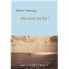 OU VONT LES FILS ? Auteur(s): FREBOURG Olivier
