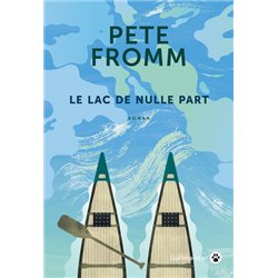 LAC DE NULLE PART LE Auteur(s): FROMM Pete