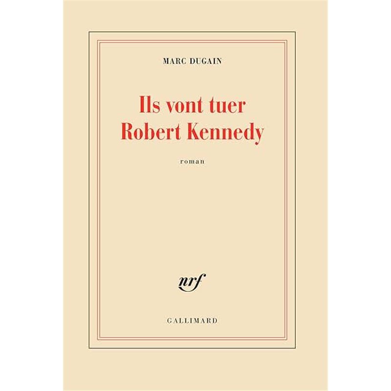 Ils vont tuer Robert Kennedy Auteur(s): DUGAIN Marc Ils vont tuer Robert Kennedy Auteur(s): DUGAIN Marc