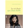 Roi disait que j'Ã©tais diable le Auteur(s): DUPONT-MONOD Clara