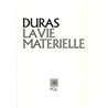 Vie matÃ©rielle la Auteur(s): DURAS Marguerite