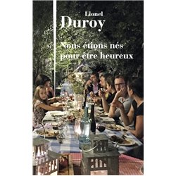 Nous Ã©tions nÃ©s pour Ãªtre heureux Auteur(s): DUROY Lionel