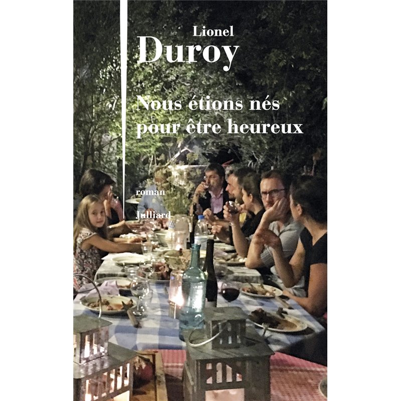 Nous étions nés pour être heureux Auteur(s): DUROY Lionel Nous étions nés pour être heureux Auteur(s): DUROY Lionel