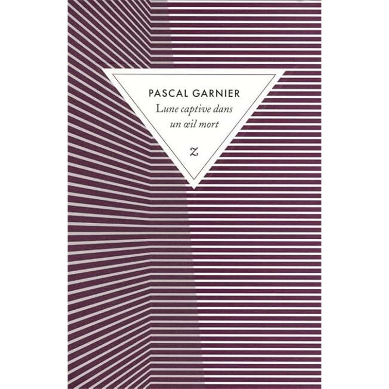LUNE CAPTIVE DANS UN OEIL MORT Auteur(s): GARNIER Pascal