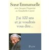 J'ai 100 ans et je voudrais vous dire . Auteur(s): EMMANUELLE Soeur
