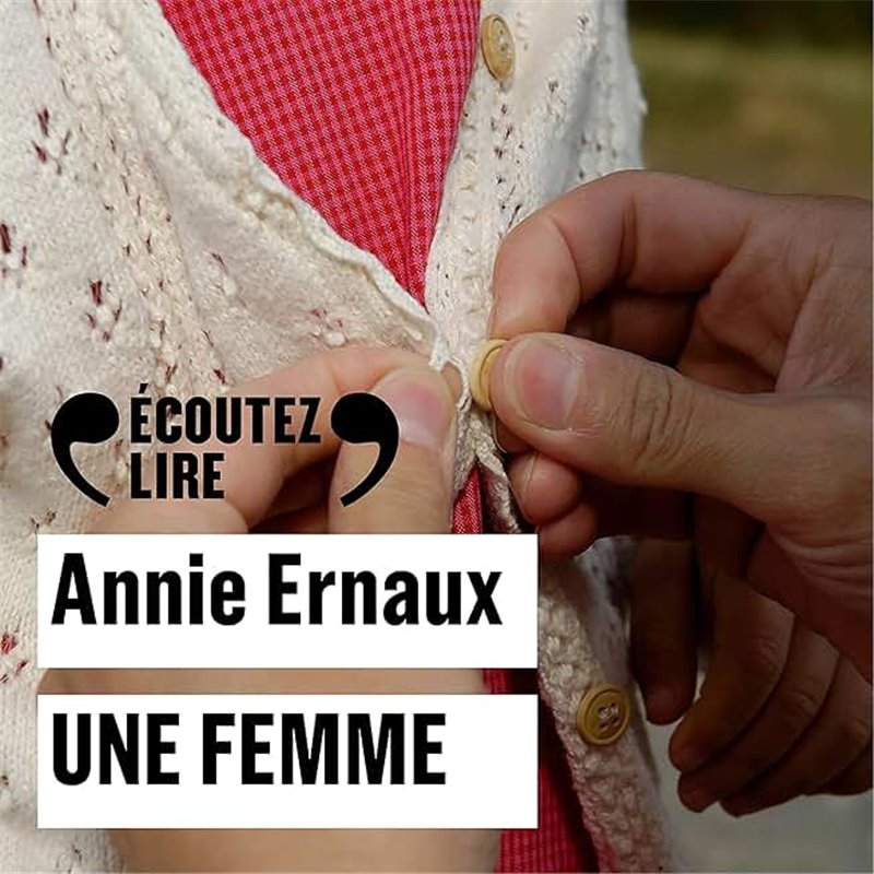 Femme une Auteur(s): ERNAUX Annie Femme une Auteur(s): ERNAUX Annie